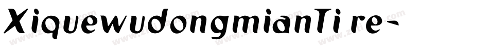 XiquewudongmianTi re字体转换